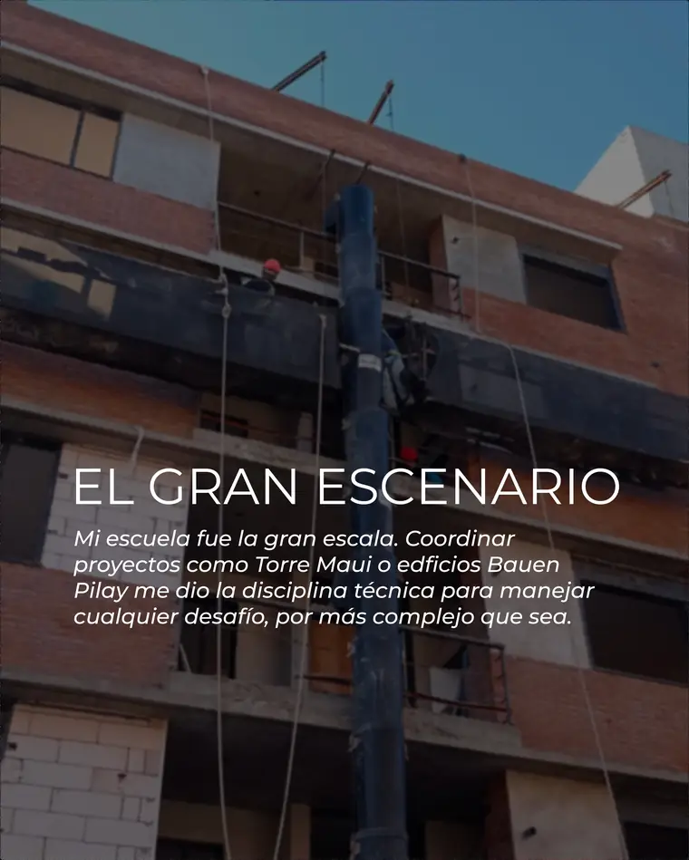 El Gran Escenario: coordinación de proyectos como Torre Maui y edificios Bauen Pilay